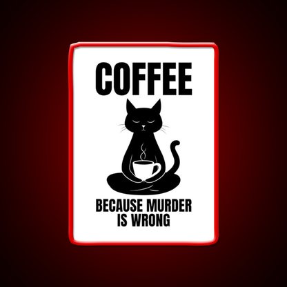 Coffee Because Murder Is Wrong Cafe Cat Lover Man Cave Bar Led Neon Sign Rgb Color
