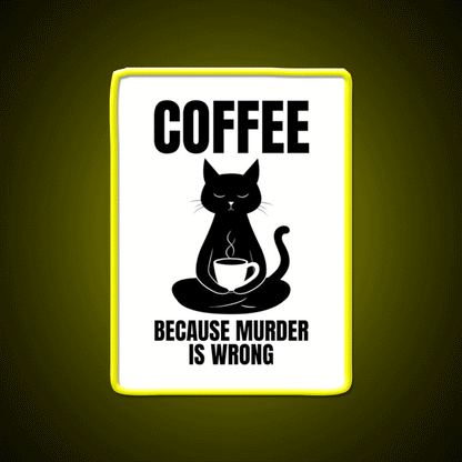 Coffee Because Murder Is Wrong Cafe Cat Lover Man Cave Bar Led Neon Sign Rgb Color