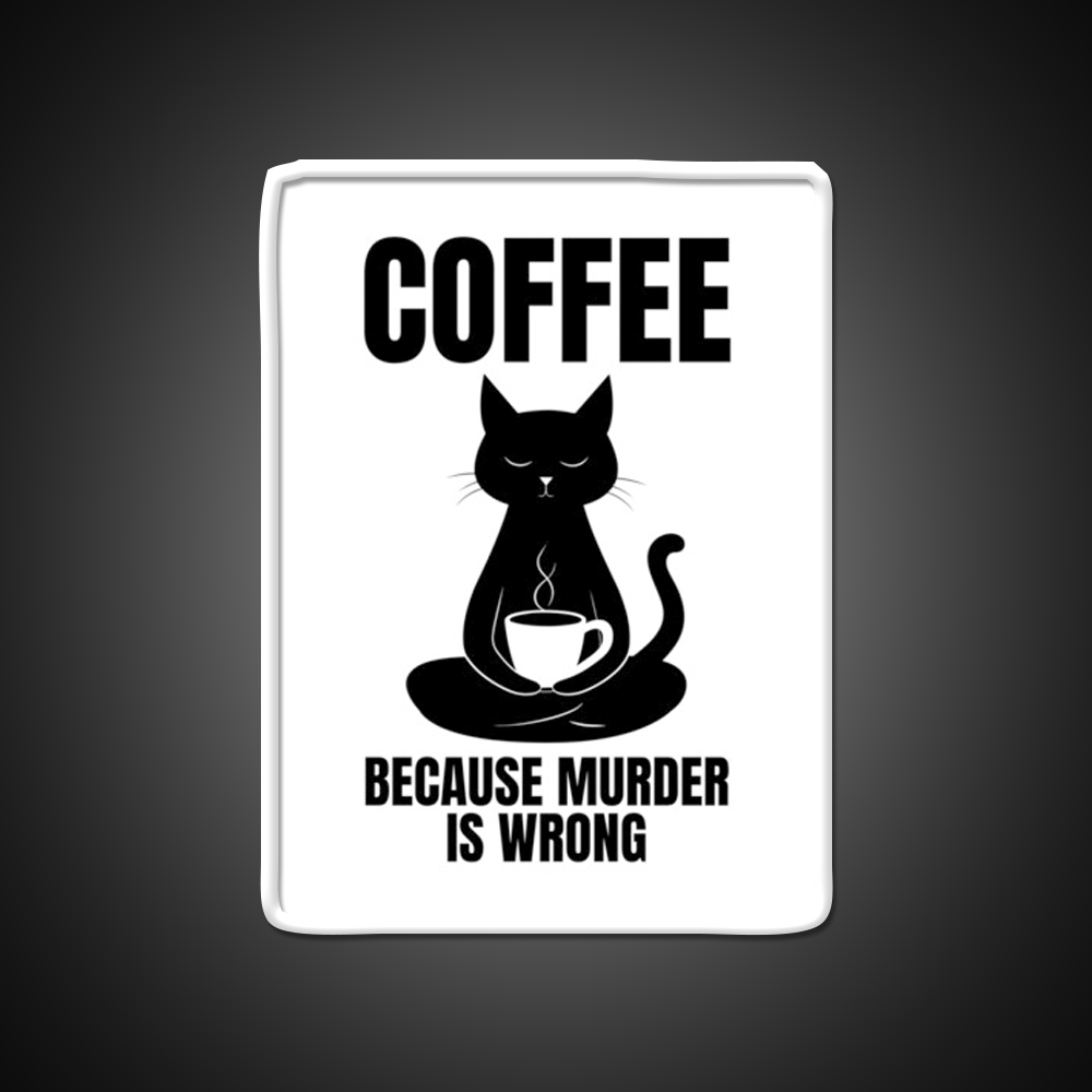 Coffee Because Murder Is Wrong Cafe Cat Lover Man Cave Bar Led Neon Sign Rgb Color