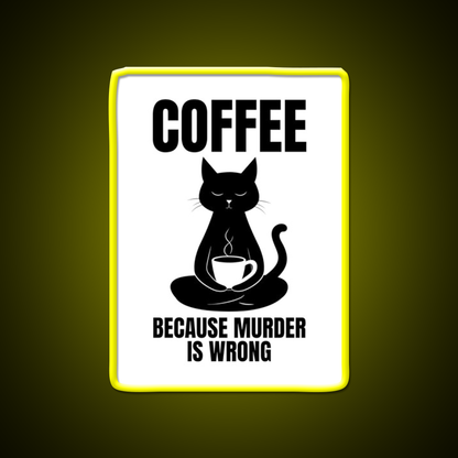 Coffee Because Murder Is Wrong Cafe Cat Lover Man Cave Bar Led Neon Sign Rgb Color