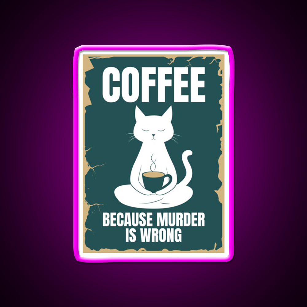 Coffee Because Murder Is Wrong Man Cave Bar Led Neon Sign Rgb Color