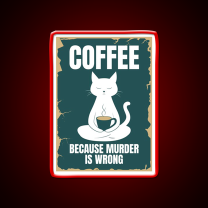 Coffee Because Murder Is Wrong Man Cave Bar Led Neon Sign Rgb Color