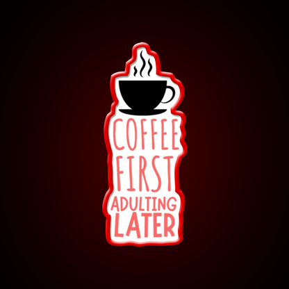 Coffee First Adulting Later Cafe Led Neon Sign Espresso Bar Art Rgb Color