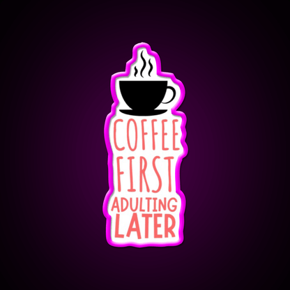 Coffee First Adulting Later Cafe Led Neon Sign Espresso Bar Art Rgb Color - Shineneon