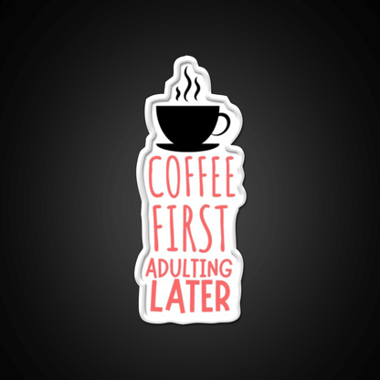 Coffee First Adulting Later Cafe Led Neon Sign Espresso Bar Art Rgb Color - Shineneon