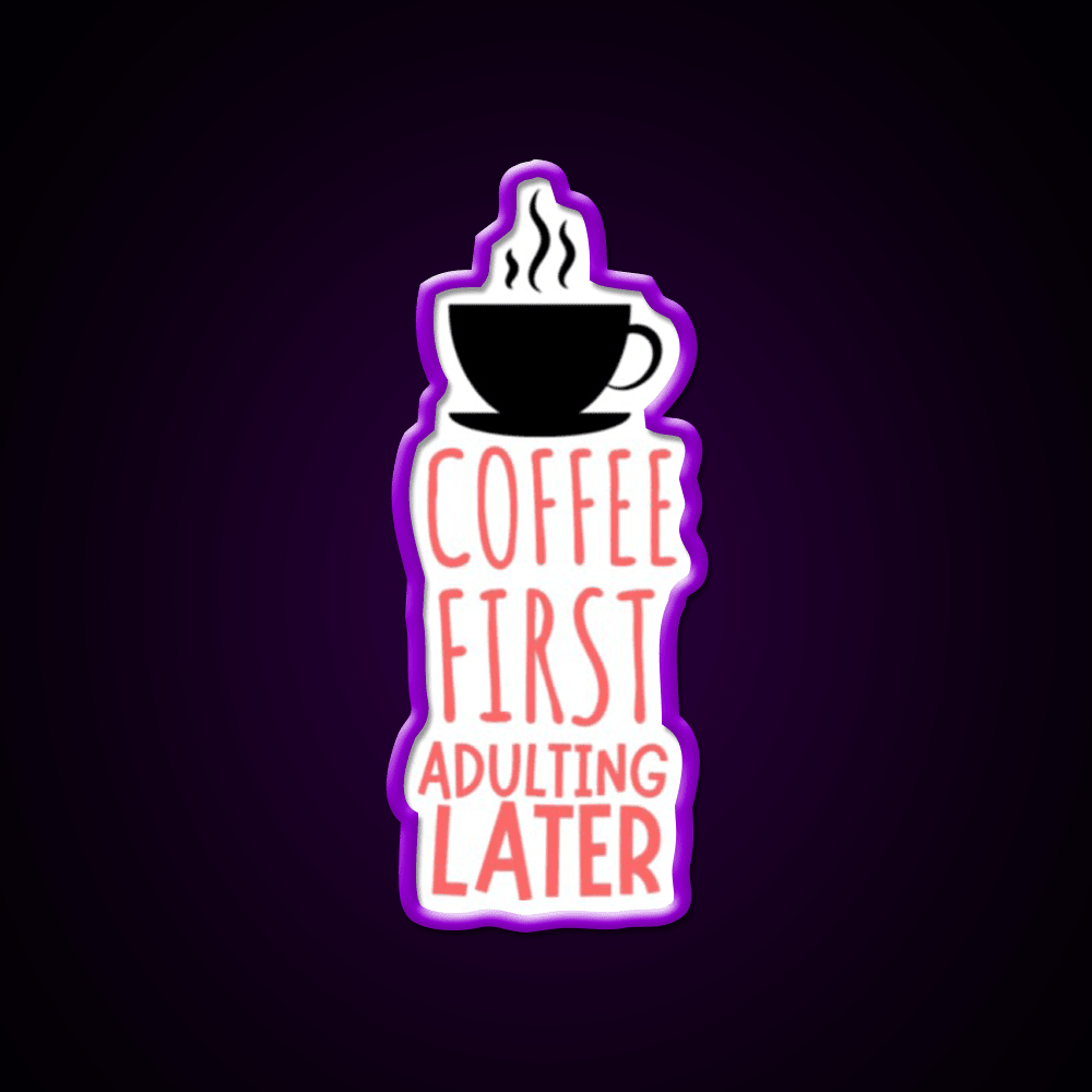 Coffee First Adulting Later Cafe Led Neon Sign Espresso Bar Art Rgb Color - Shineneon