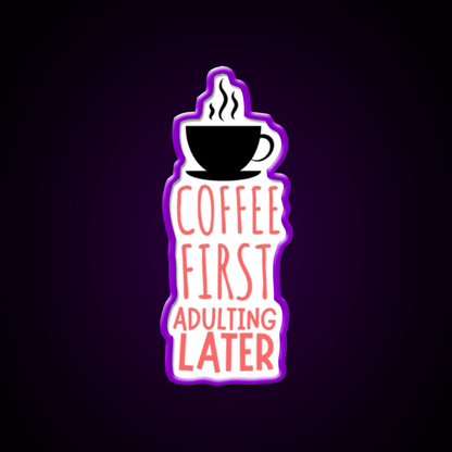 Coffee First Adulting Later Cafe Led Neon Sign Espresso Bar Art Rgb Color - Shineneon