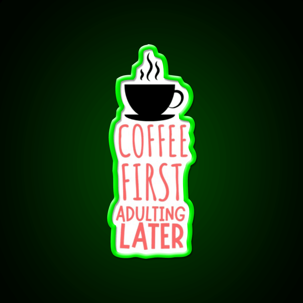 Coffee First Adulting Later Cafe Led Neon Sign Espresso Bar Art Rgb Color - Shineneon