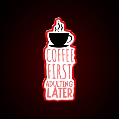 Coffee First Adulting Later Cafe Led Neon Sign Espresso Bar Art Rgb Color - Shineneon