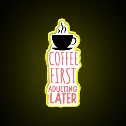 Coffee First Adulting Later Cafe Led Neon Sign Espresso Bar Art Rgb Color