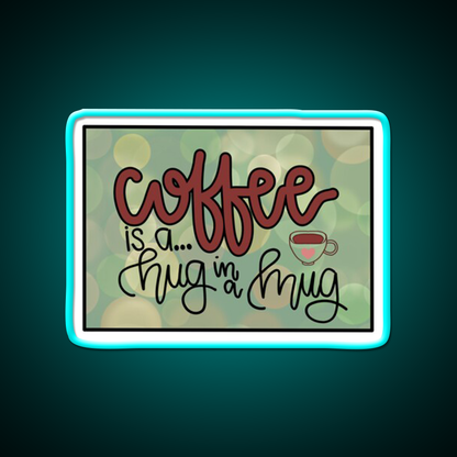 Coffee Is A Hug In A Mug Cafe Led Neon Sign Espresso Bar Art Rgb Color