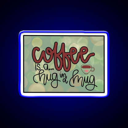 Coffee Is A Hug In A Mug Cafe Led Neon Sign Espresso Bar Art Rgb Color
