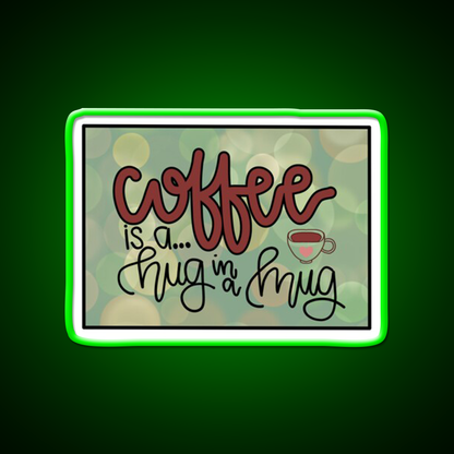 Coffee Is A Hug In A Mug Cafe Led Neon Sign Espresso Bar Art Rgb Color