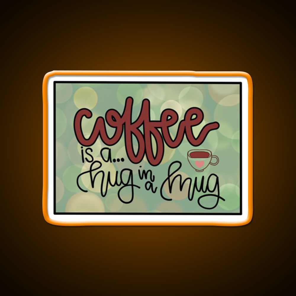 Coffee Is A Hug In A Mug Cafe Led Neon Sign Espresso Bar Art Rgb Color