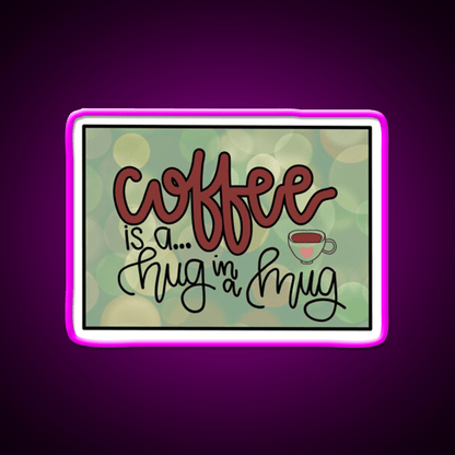 Coffee Is A Hug In A Mug Cafe Led Neon Sign Espresso Bar Art Rgb Color - Shineneon