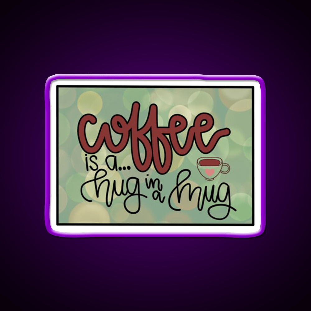 Coffee Is A Hug In A Mug Cafe Led Neon Sign Espresso Bar Art Rgb Color - Shineneon