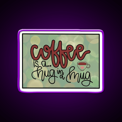 Coffee Is A Hug In A Mug Cafe Led Neon Sign Espresso Bar Art Rgb Color - Shineneon