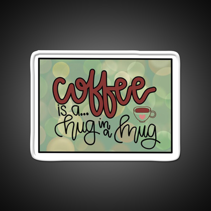 Coffee Is A Hug In A Mug Cafe Led Neon Sign Espresso Bar Art Rgb Color