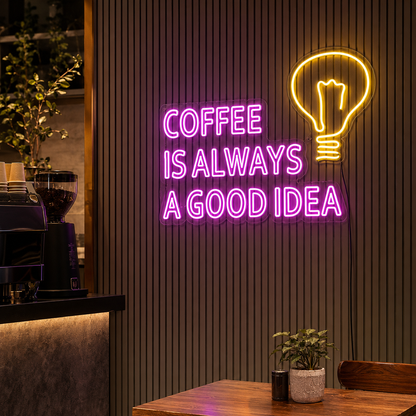 Coffee Is Always A Good Idea LED Neon Sign - 03 Real Lifestyle Scene