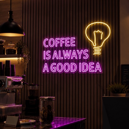 Coffee Is Always A Good Idea LED Neon Sign - Shineneon