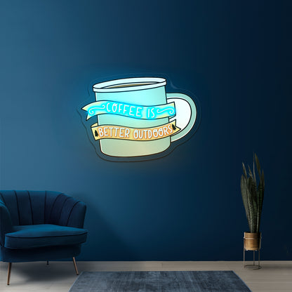 Coffee Is Better Outdoors Coffee Neon Signs