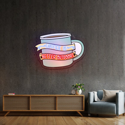 Coffee Is Better Outdoors Coffee Neon Signs