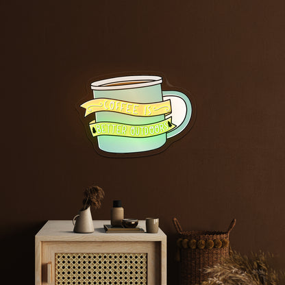 Coffee Is Better Outdoors Coffee Neon Signs