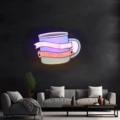 Coffee Is Better Outdoors Coffee Neon Signs