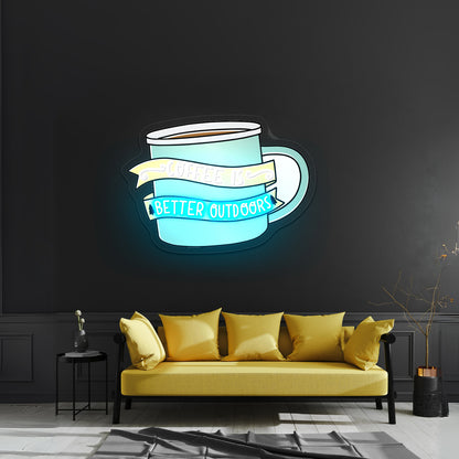 Coffee Is Better Outdoors Coffee Neon Signs
