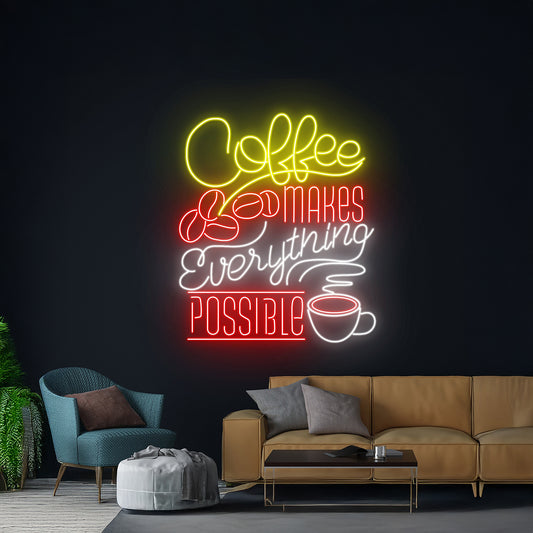 Coffee Makes Everything Possible Neon Light