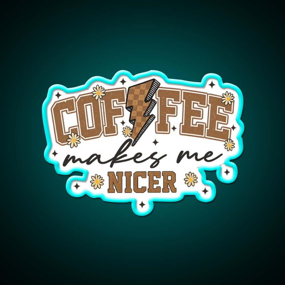 Coffee Makes Me Nicer Cafe Led Neon Sign Espresso Bar Art Rgb Color