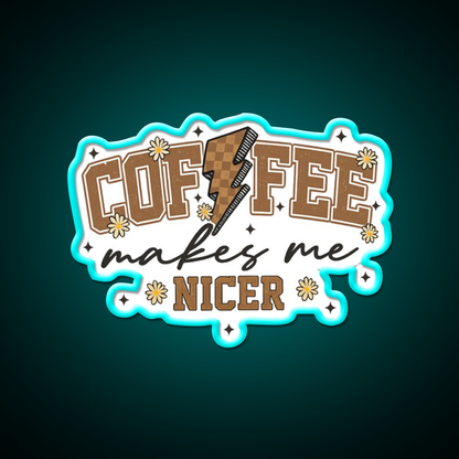 Coffee Makes Me Nicer Cafe Led Neon Sign Espresso Bar Art Rgb Color