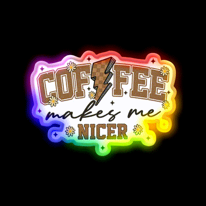 Coffee Makes Me Nicer Cafe Led Neon Sign Espresso Bar Art Rgb Color