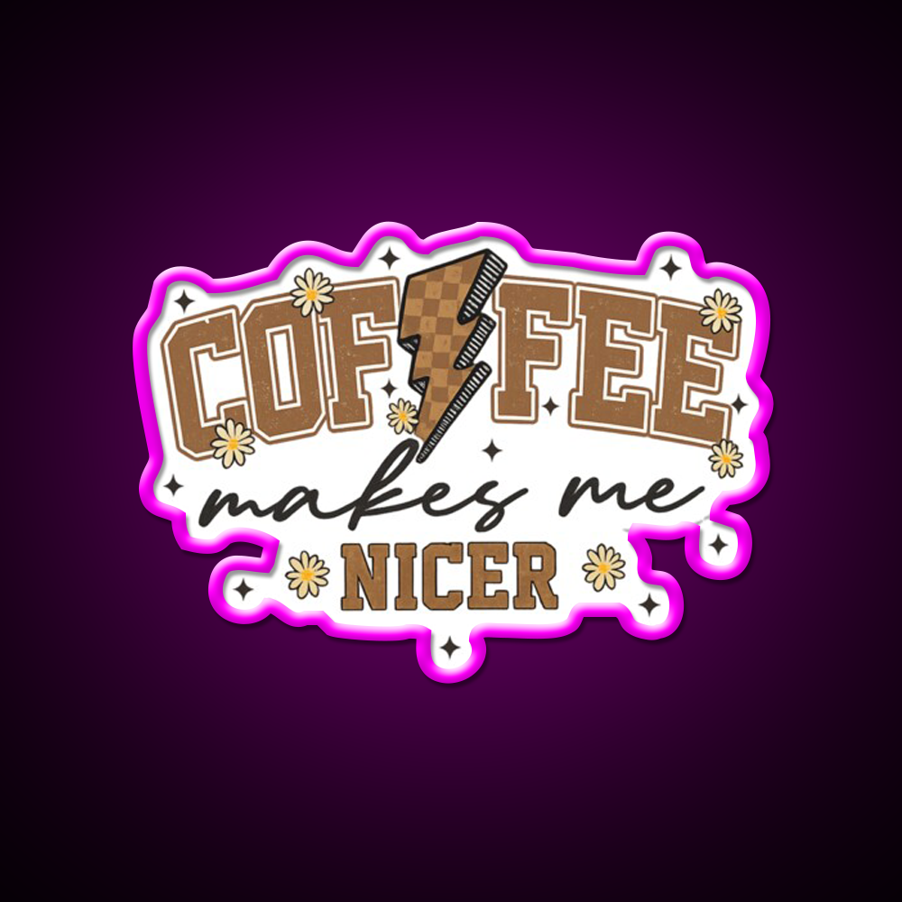 Coffee Makes Me Nicer Cafe Led Neon Sign Espresso Bar Art Rgb Color