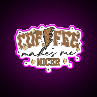 Coffee Makes Me Nicer Cafe Led Neon Sign Espresso Bar Art Rgb Color