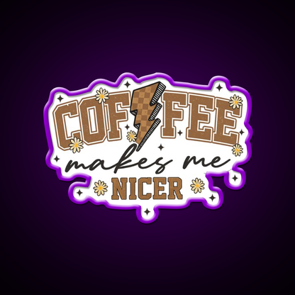 Coffee Makes Me Nicer Cafe Led Neon Sign Espresso Bar Art Rgb Color