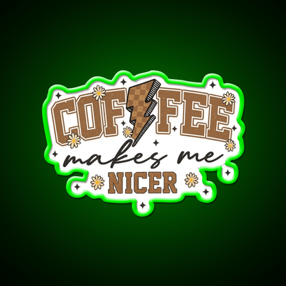 Coffee Makes Me Nicer Cafe Led Neon Sign Espresso Bar Art Rgb Color - Shineneon