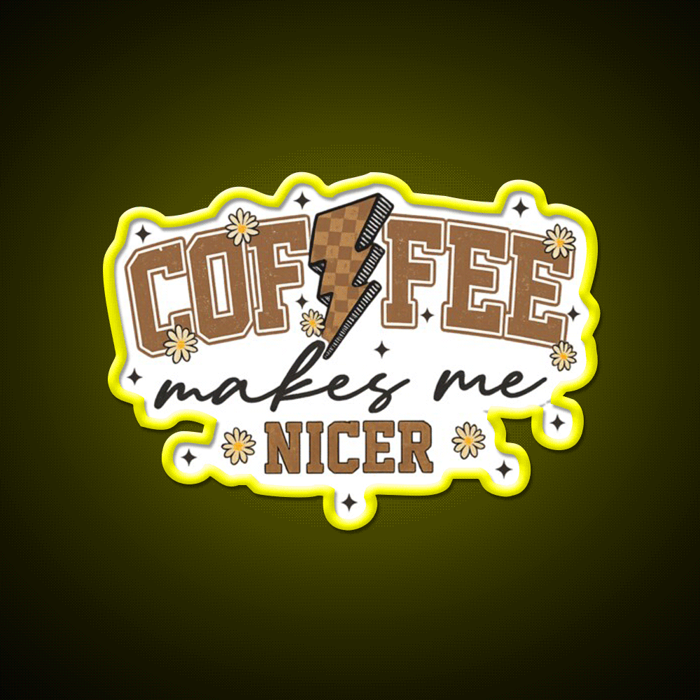 Coffee Makes Me Nicer Cafe Led Neon Sign Espresso Bar Art Rgb Color