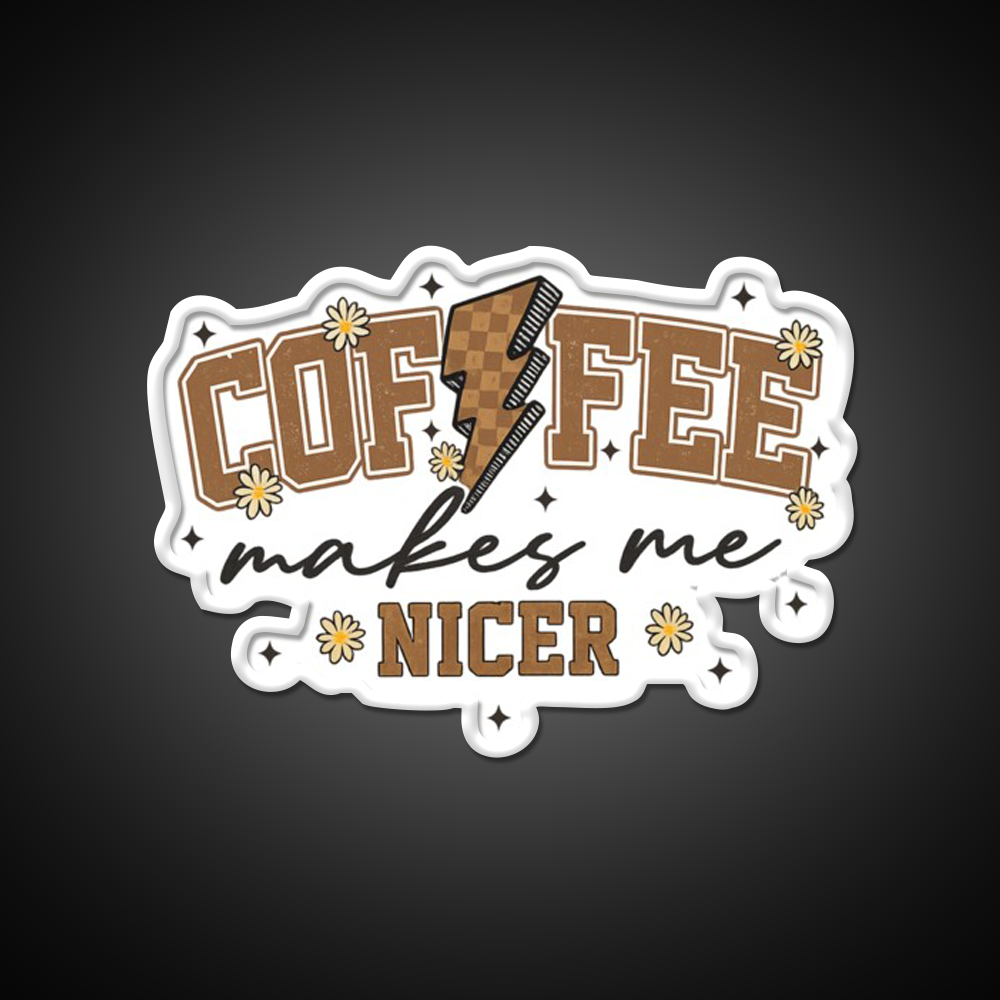 Coffee Makes Me Nicer Cafe Led Neon Sign Espresso Bar Art Rgb Color
