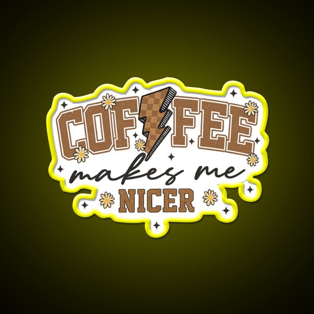 Coffee Makes Me Nicer Cafe Led Neon Sign Espresso Bar Art Rgb Color