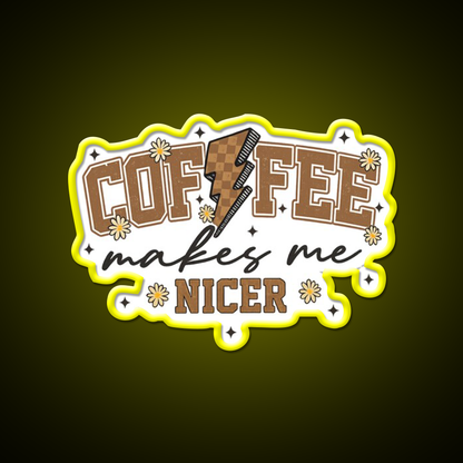 Coffee Makes Me Nicer Cafe Led Neon Sign Espresso Bar Art Rgb Color