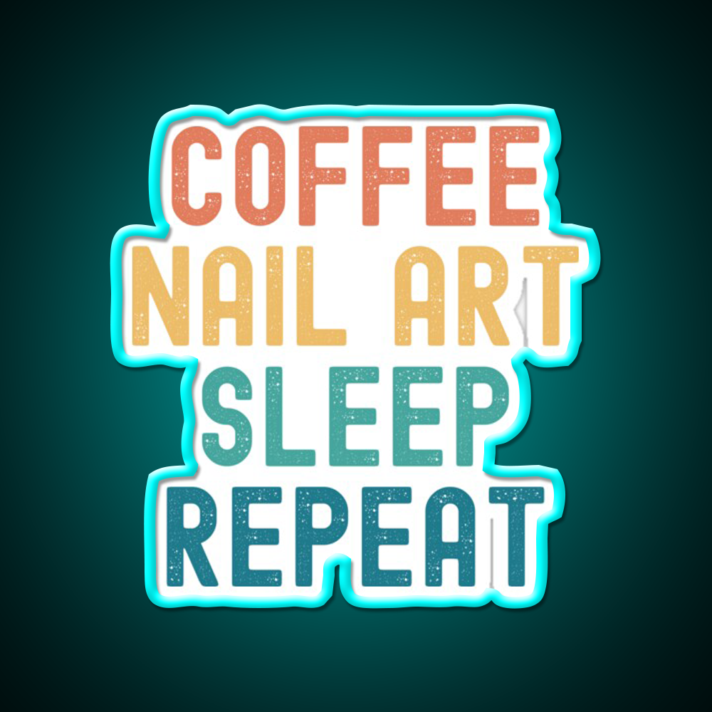 Coffee Nail Art Sleep Repeat Nail Salon Led Neon Sign Rgb Color