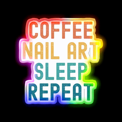 Coffee Nail Art Sleep Repeat Nail Salon Led Neon Sign Rgb Color