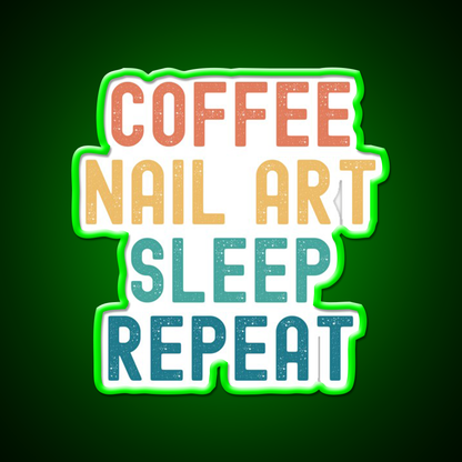Coffee Nail Art Sleep Repeat Nail Salon Led Neon Sign Rgb Color
