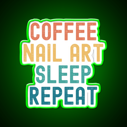 Coffee Nail Art Sleep Repeat Nail Salon Led Neon Sign Rgb Color - Shineneon