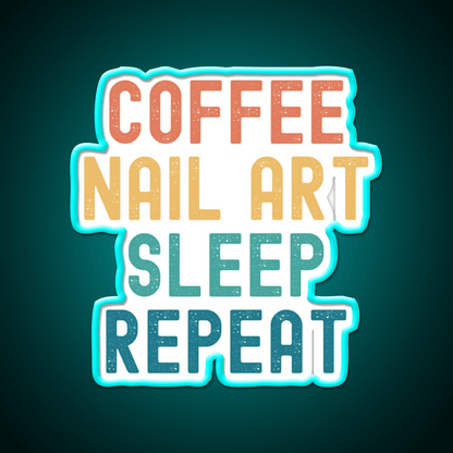 Coffee Nail Art Sleep Repeat Nail Salon Led Neon Sign Rgb Color - Shineneon