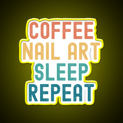 Coffee Nail Art Sleep Repeat Nail Salon Led Neon Sign Rgb Color - Shineneon