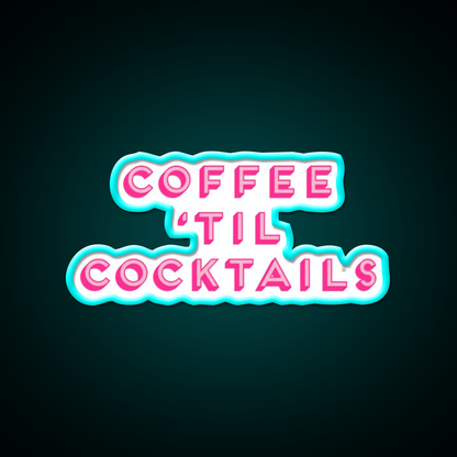 Coffee Til Cocktails Cheeky Cocktail Bar Decor Led Neon Sign Rgb Color