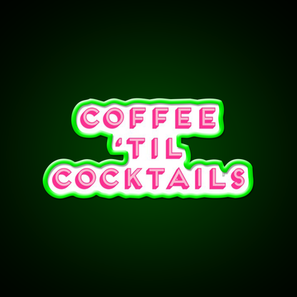 Coffee Til Cocktails Cheeky Cocktail Bar Decor Led Neon Sign Rgb Color