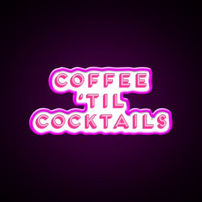 Coffee Til Cocktails Cheeky Cocktail Bar Decor Led Neon Sign Rgb Color